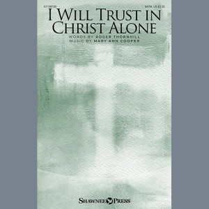 I Will Trust In Christ Alone