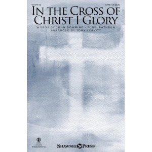 In The Cross Of Christ I Glory (arr. John Leavitt)