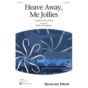 Heave Away, Me Jollies (arr. Ryan O'Connell)