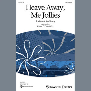 Heave Away, Me Jollies (arr. Ryan O'Connell)
