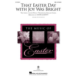 That Easter Day With Joy Was Bright (arr. John Leavitt)