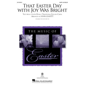 That Easter Day With Joy Was Bright (arr. John Leavitt)