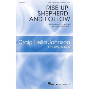 Rise Up Shepherd, And Follow (arr. Kile Smith)