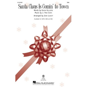 Santa Claus Is Comin' To Town (arr. John Leavitt)