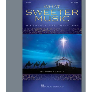 What Sweeter Music (A Cantata for Christmas)