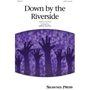 Down By The Riverside (arr. Greg Gilpin)