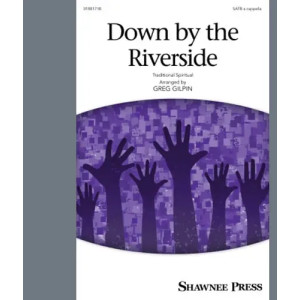 Down By The Riverside (arr. Greg Gilpin)