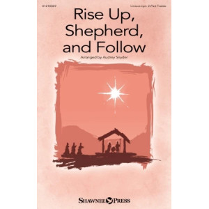 Rise Up, Shepherd, And Follow