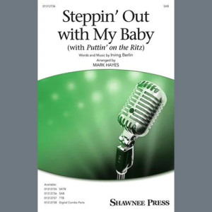 Steppin' Out With My Baby (with "Puttin' On The Ritz") (arr. Mark Hayes)