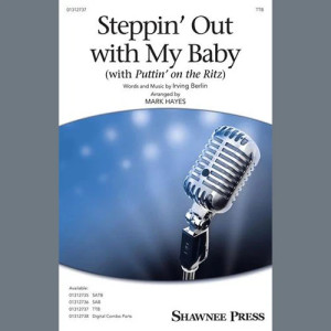 Steppin' Out With My Baby (with "Puttin' On The Ritz") (arr. Mark Hayes)
