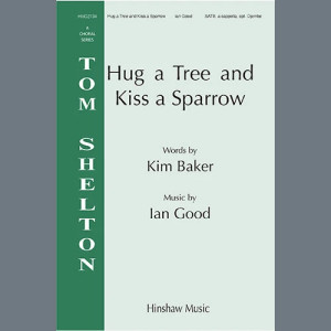 Hug A Tree and Kiss A Sparrow