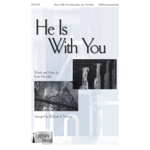 He Is With You (arr. Richard A. Nichols)