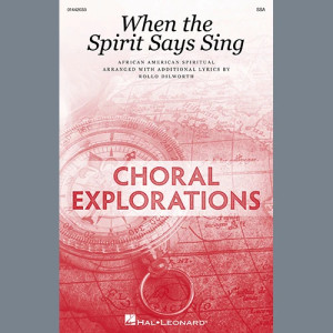 When The Spirit Says Sing (arr. Rollo Dilworth)