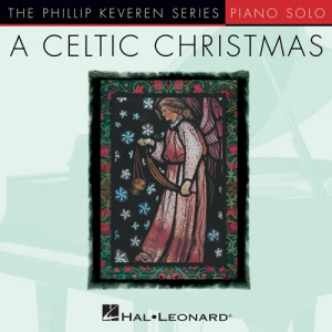 Lo, How A Rose E'er Blooming [Celtic version] (arr. Phillip Keveren)
