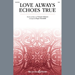 Love Always Echoes True (arr. Roger Thornhill)