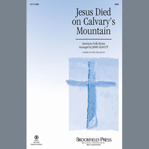Jesus Died On Calvary's Mountain (arr. John Leavitt)