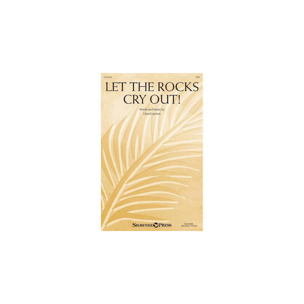 Let The Rocks Cry Out! (An Anthem For Palm Sunday)