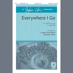 Everywhere I Go (arr. Stephen Coker)