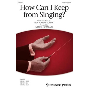 How Can I Keep From Singing? (arr. Russell Robinson)
