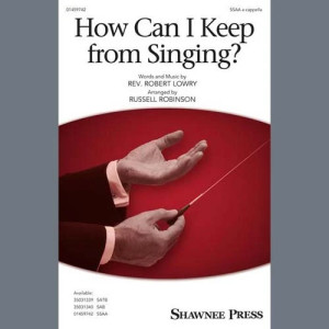 How Can I Keep From Singing? (arr. Russell Robinson)