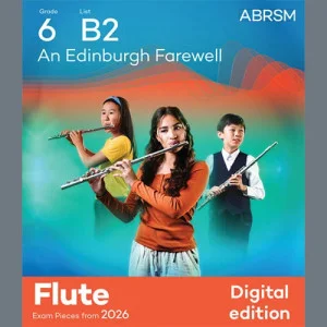 An Edinburgh Farewell (Grade 6, list B2, from the ABRSM Flute Syllabus from 2026)