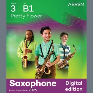 Pretty Flower (Grade 3, list B1, from the ABRSM Saxophone Syllabus from 2026)