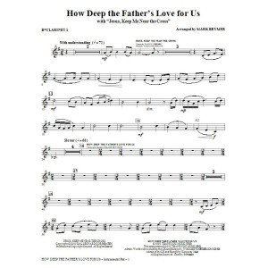 How Deep The Father's Love For Us (with Jesus Keep Me Near The Cross) - Bb Clarinet 1