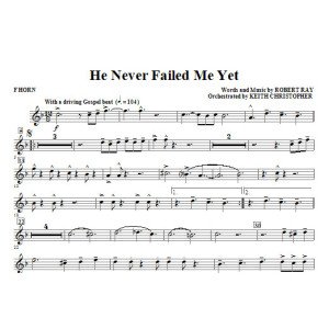 He Never Failed Me Yet (orch. Keith Christopher) - F Horn