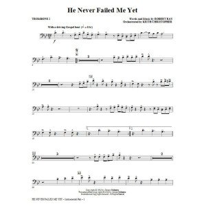 He Never Failed Me Yet (orch. Keith Christopher) - Trombone 2