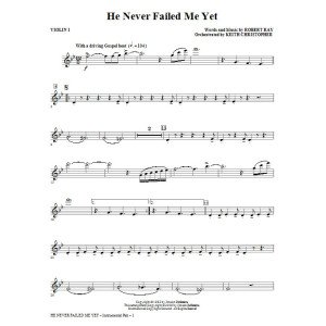 He Never Failed Me Yet (orch. Keith Christopher) - Violin 1