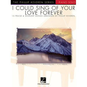 I Could Sing Of Your Love Forever (arr. Phillip Keveren)