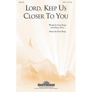 Lord, Keep Us Closer To You