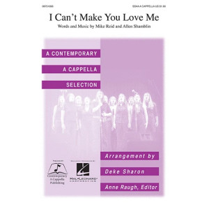 I Can't Make You Love Me (arr. Deke Sharon)