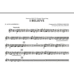 I Believe (Vancouver 2010 CTV Olympic Theme Song) - Eb Alto Saxophone 1