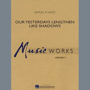 Our Yesterdays Lengthen Like Shadows - Eb Baritone Saxophone