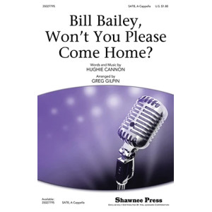 Bill Bailey, Won't You Please Come Home (arr. Greg Gilpin)