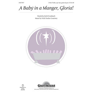 A Baby In A Manger, Gloria!