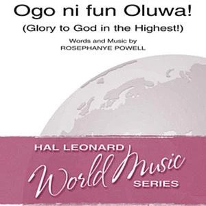 Ogo Ni Fun Oluwa! (Glory To God In The Highest!)