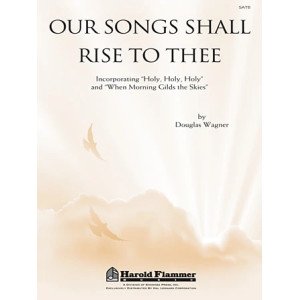 Our Songs Shall Rise To Thee