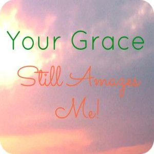 Your Grace Still Amazes Me
