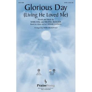 Glorious Day (Living He Loved Me) (arr. Mary McDonald)
