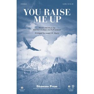 You Raise Me Up (arr. Joseph M. Martin)