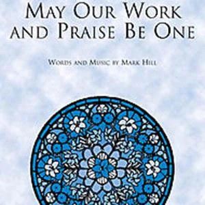 May Our Work And Praise Be One