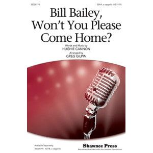 Bill Bailey, Won't You Please Come Home (arr. Greg Gilpin)