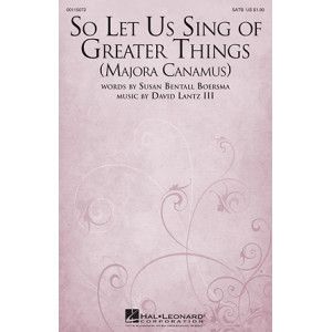 So Let Us Sing Of Greater Things (Majora Canamus)