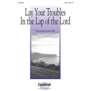 Lay Your Troubles In The Lap Of The Lord