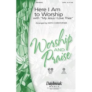 Here I Am To Worship (mit "My Jesus, I Love Thee") (arr. Keith Christopher)