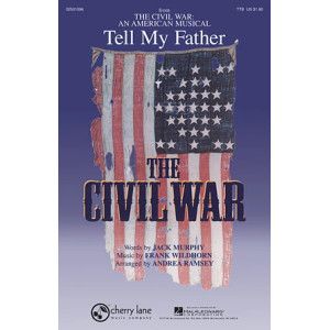 Tell My Father (from The Civil War: An American Musical) (arr. Andrea Ramsey)