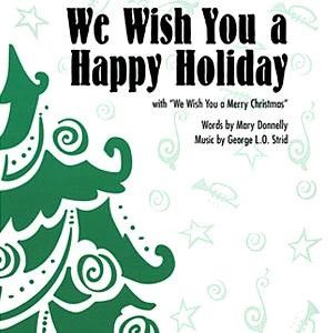 We Wish You A Happy Holiday