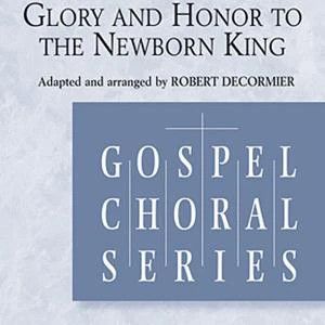 Glory and Honor To The Newborn King